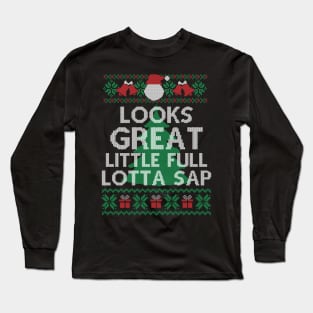 Looks Great little full lotta sap Funny Christmas Vacation Santa, Ugly Christmas Long Sleeve T-Shirt